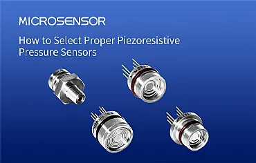 How to Select Proper Piezoresistive Pressure Sensors?