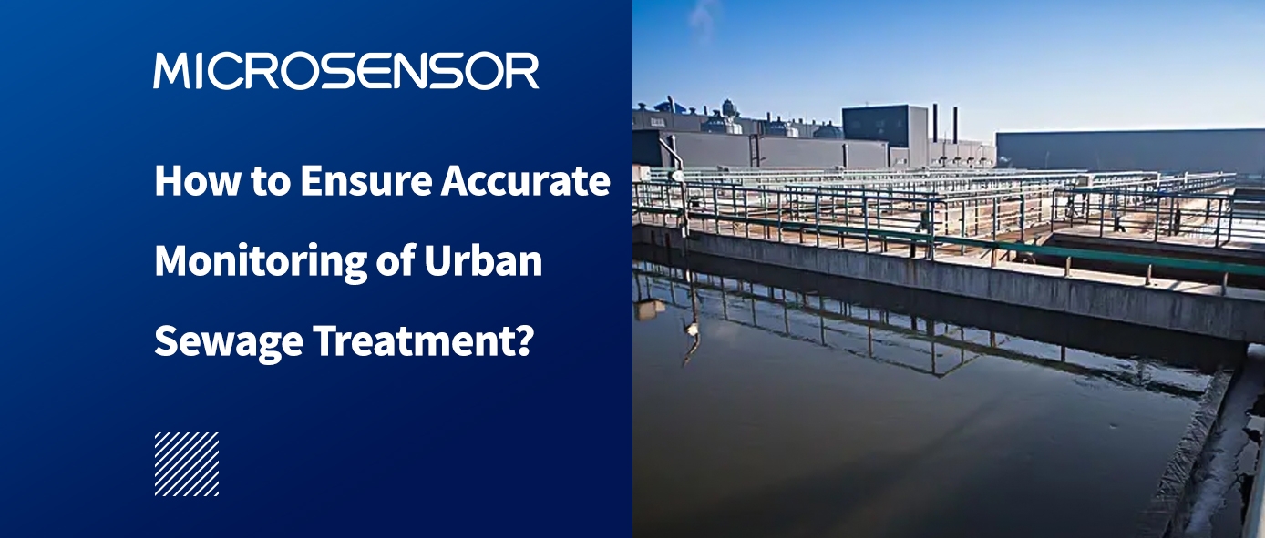 How to Ensure Accurate Monitoring of Urban Sewage Treatment？