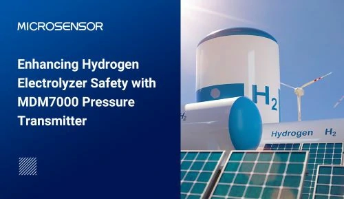 Enhancing Hydrogen Electrolyzer Safety with MDM7000 Pressure Transmitter