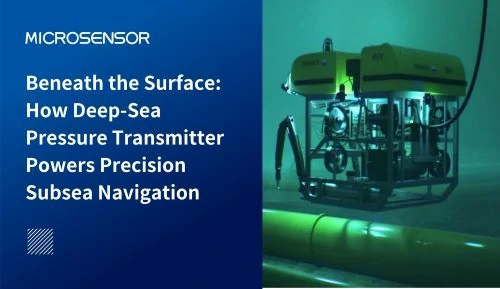 Beneath the Surface: How the Deep-Sea Pressure Transmitter Powers Precision Subsea Navigation Beneath the Surface: How the Deep-Sea Pressure Transmitter Powers Precision Subsea Navigation